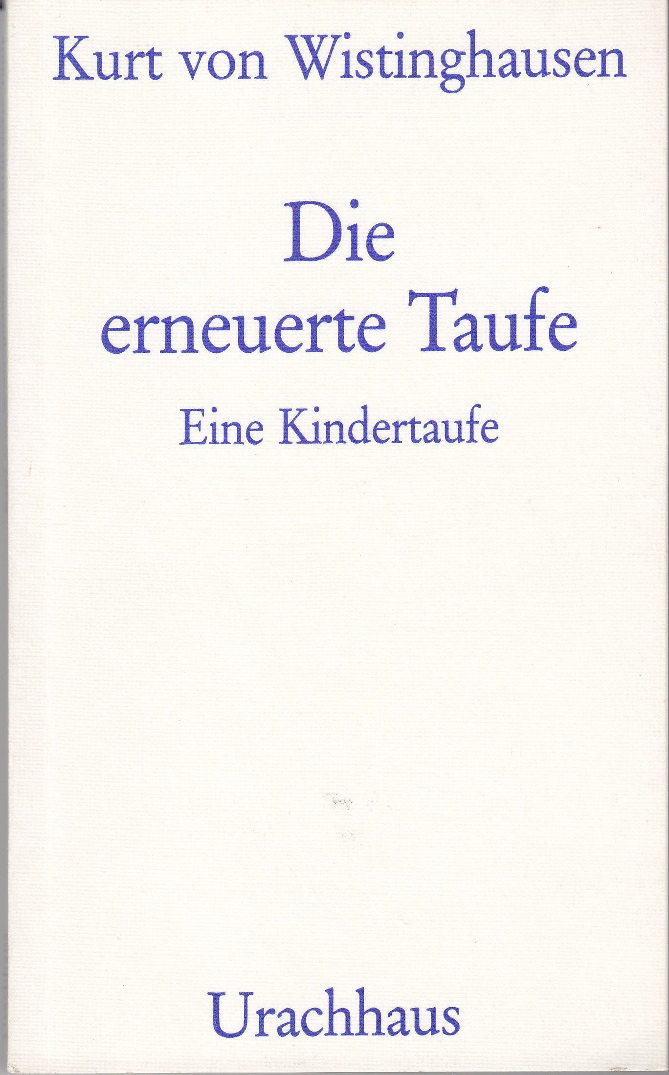 Die erneuerte Taufe. Eine Kindertaufe Religion & Esotericism