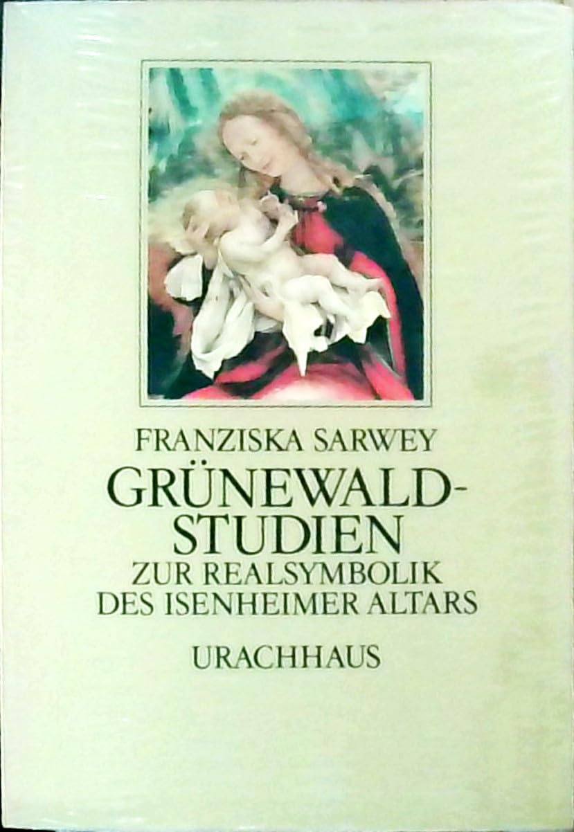 Grünewald-Studien: Zur Realsymbolik des Isenheimer Altars book