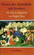 Feiern der Jahresfeste mit Kindern: Für Eltern dargestellt Religion & Esotericism