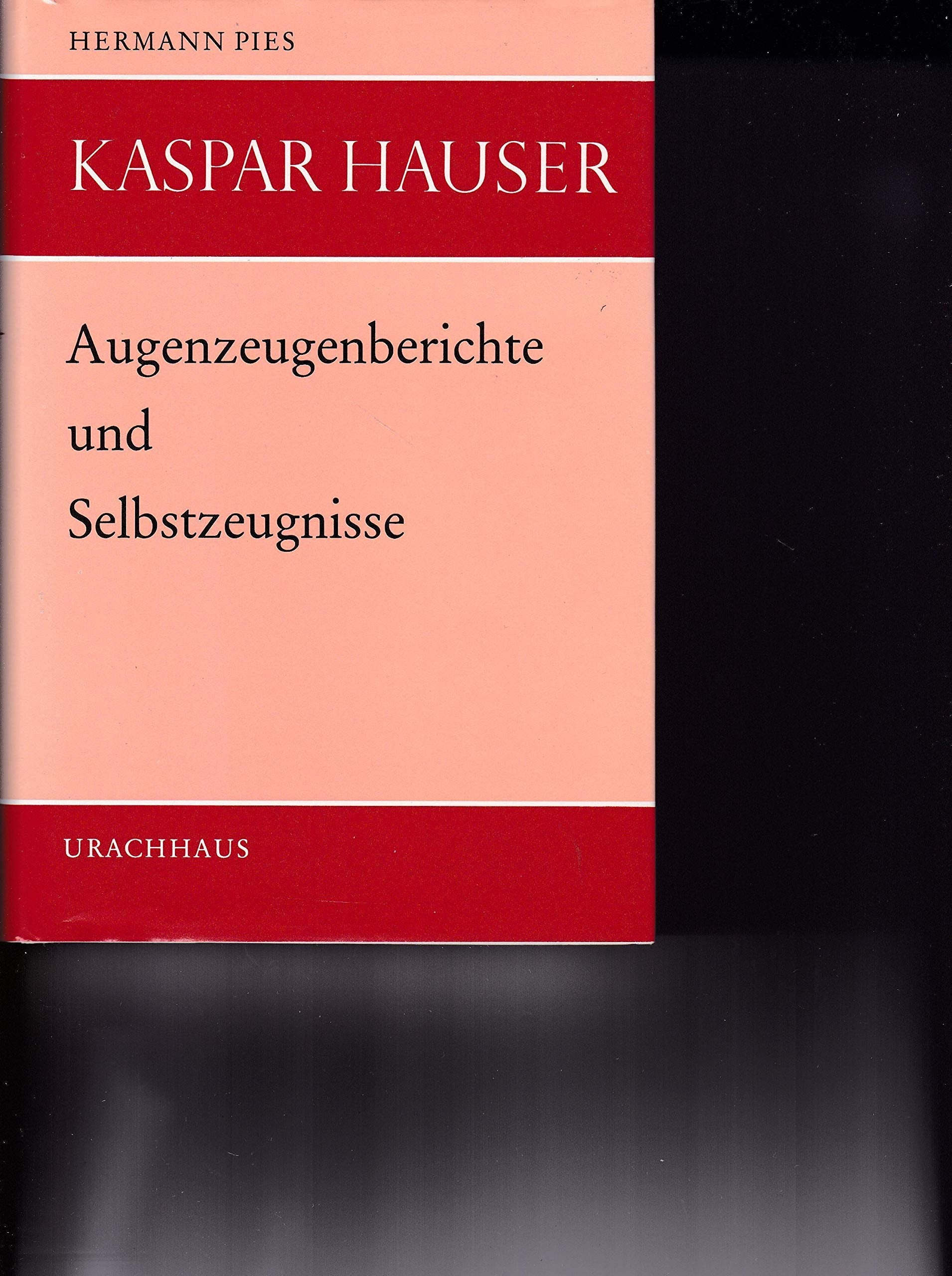 Kaspar Hauser. Augenzeugenberichte und Selbstzeugnisse. Books