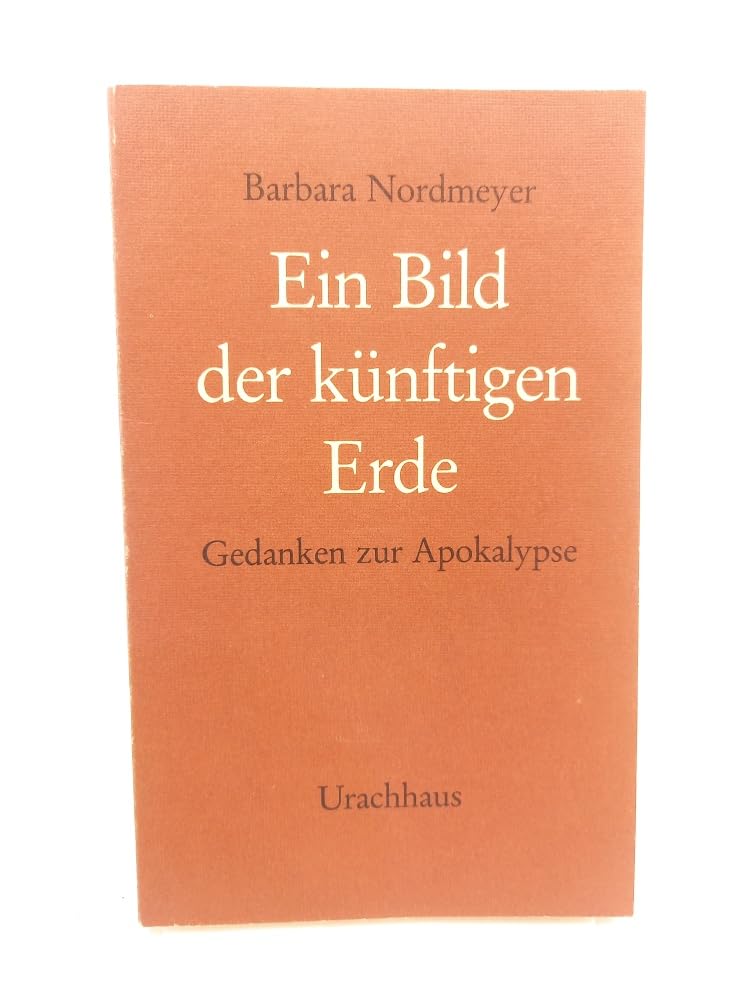 Ein Bild der künftigen Erde: Gedanken zur Apokalypse Books