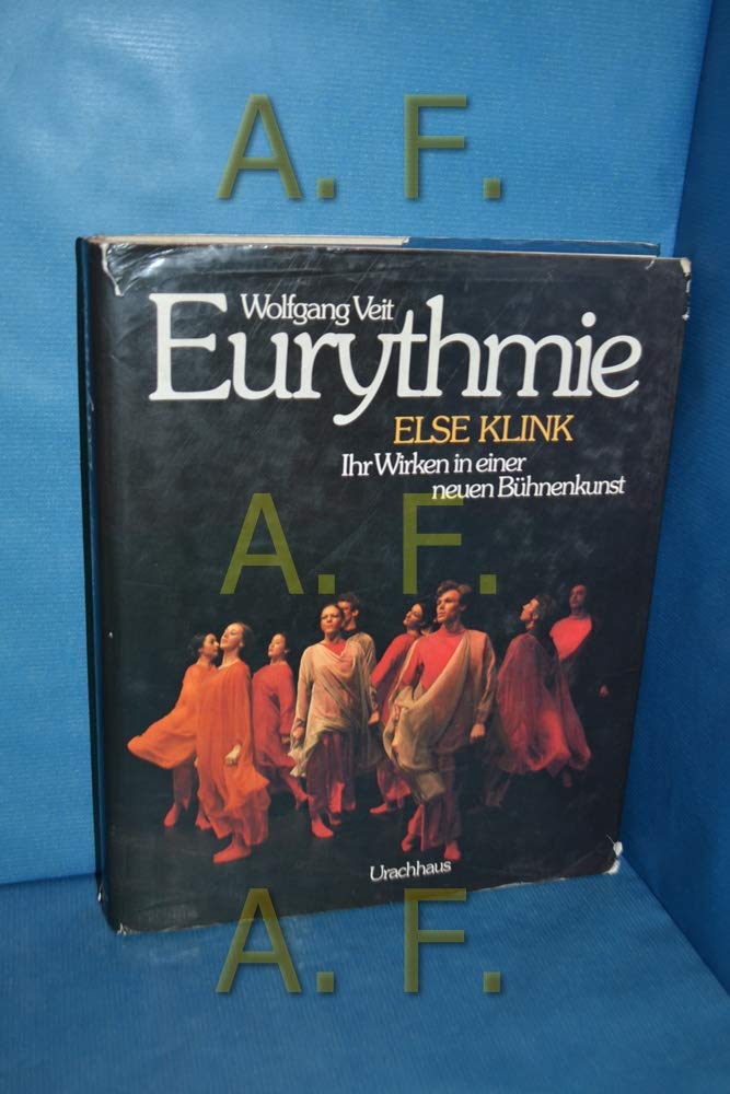 Eurythmie: Else Klink - Ihr Wirken in einer neuen Bühnenkunst Philosophy