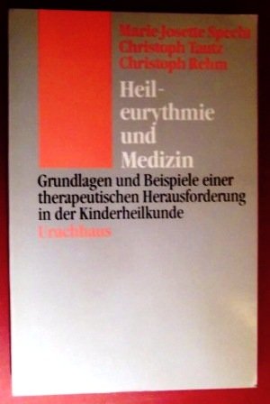 Heil-eurythmie und Medizin: Grundlagen und Beispiele einer therapeutischen Herausforderung in der Kinderheilkunde. Urachhaus. 1986 book