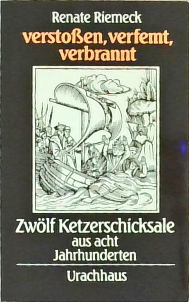 Verstossen - verfemt - verbrannt. Zwölf Ketzerschicksale aus acht Jahrhunderten Books