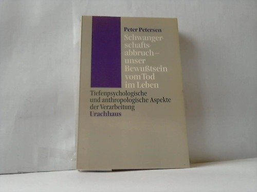 Schwangerschaftsabbruch - unser Bewusstsein vom Tod im Leben: Tiefenpsychologische und anthropologische Aspekte der Verarbeitung Partnership & Love
