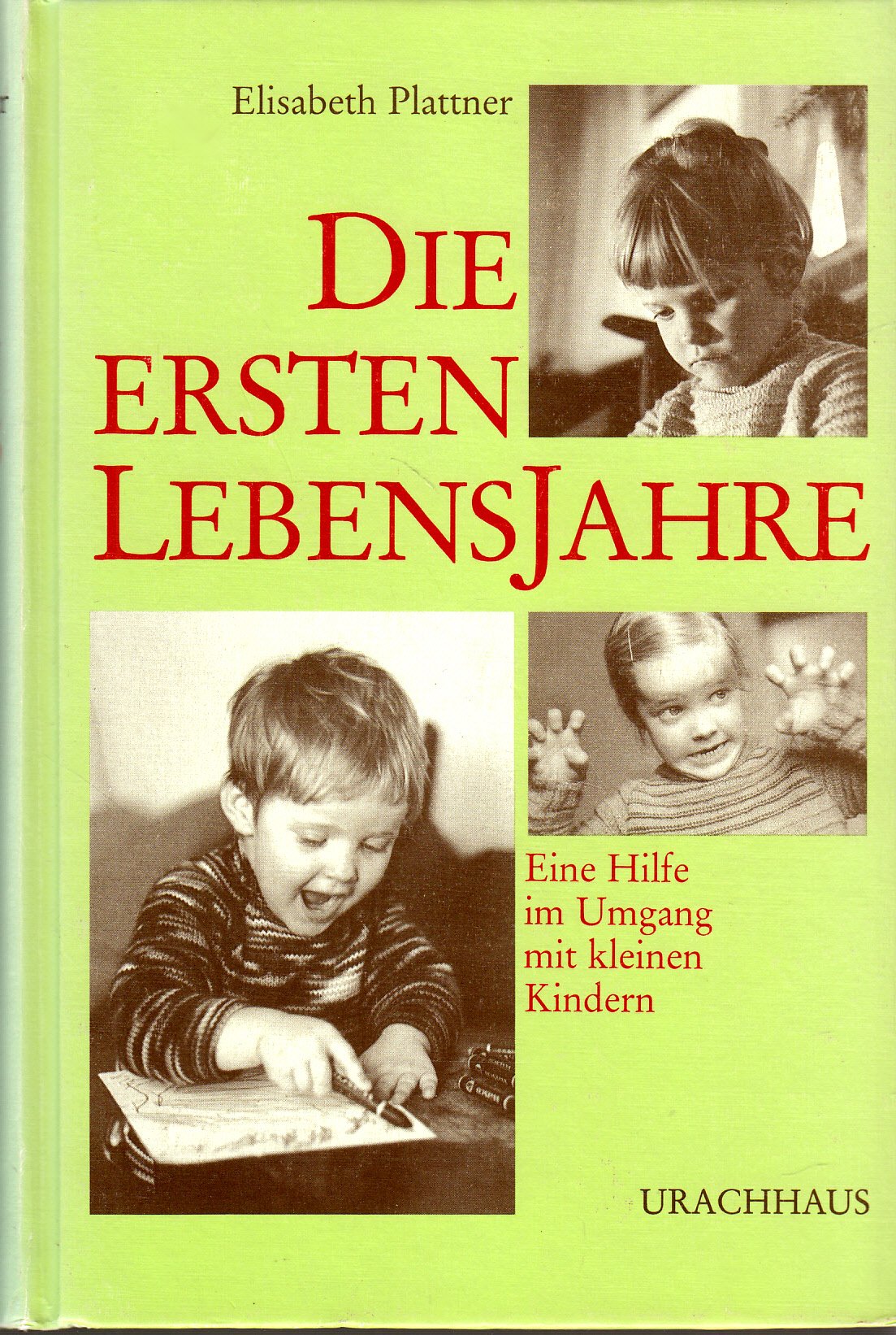 Die ersten Lebensjahre: Eine Hilfe im Umgang mit kleinen Kindern (Sprechstunden) Parents & Children