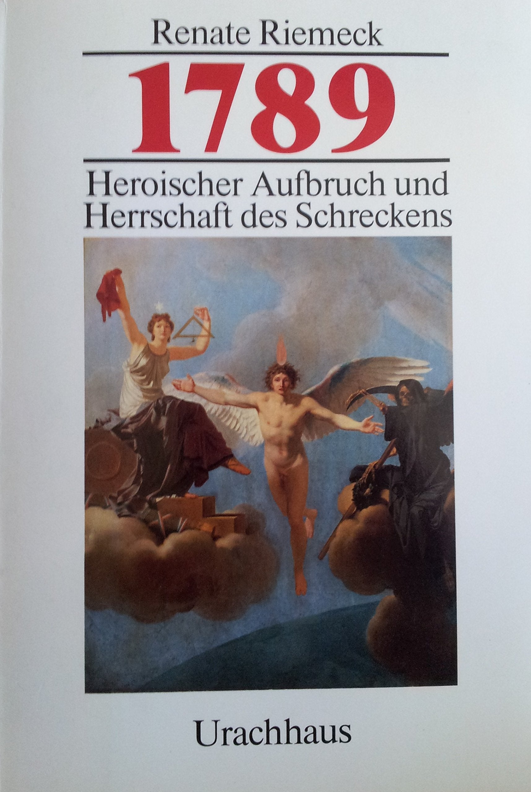 1789. Heroischer Aufbruch und Herrschaft des Schreckens Politics & History