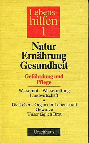 Lebenshilfen, 12 Bde., Bd.1, Natur, Ernährung, Gesundheit: Gefährdung und Pflege Health, Nutrition & Fitness
