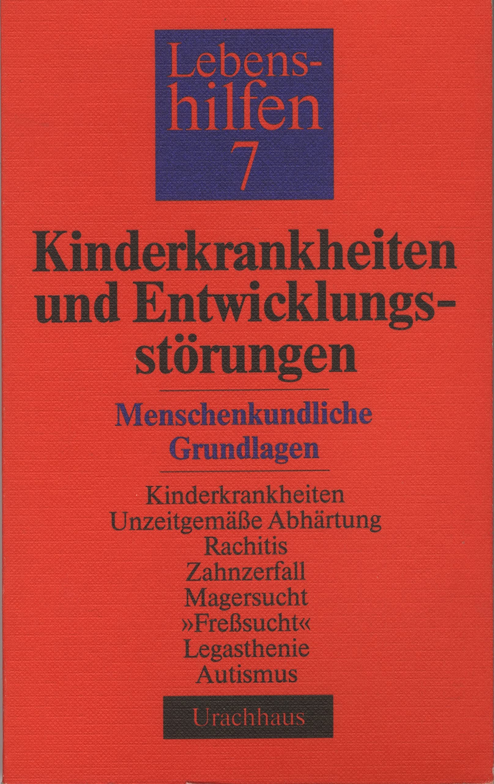 Lebenshilfen, in 12 Bdn., Bd.7, Kinderkrankheiten und Entwicklungsstörungen: Menschenkundliche Grundlagen Medicine