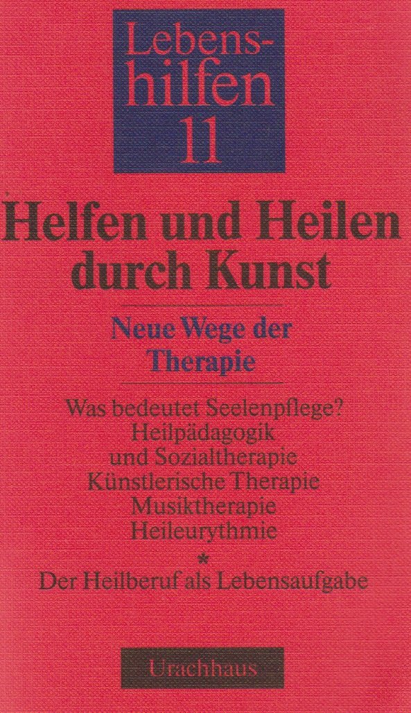 Lebenshilfen, 12 Bde., Bd.11, Helfen und Heilen durch Kunst: Neue Wege der Therapie Books