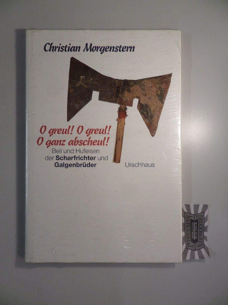 O greul. O greul. O ganz abscheul. Beil und Hufeisen der Scharfrichter und Galgenbrüder Children's books
