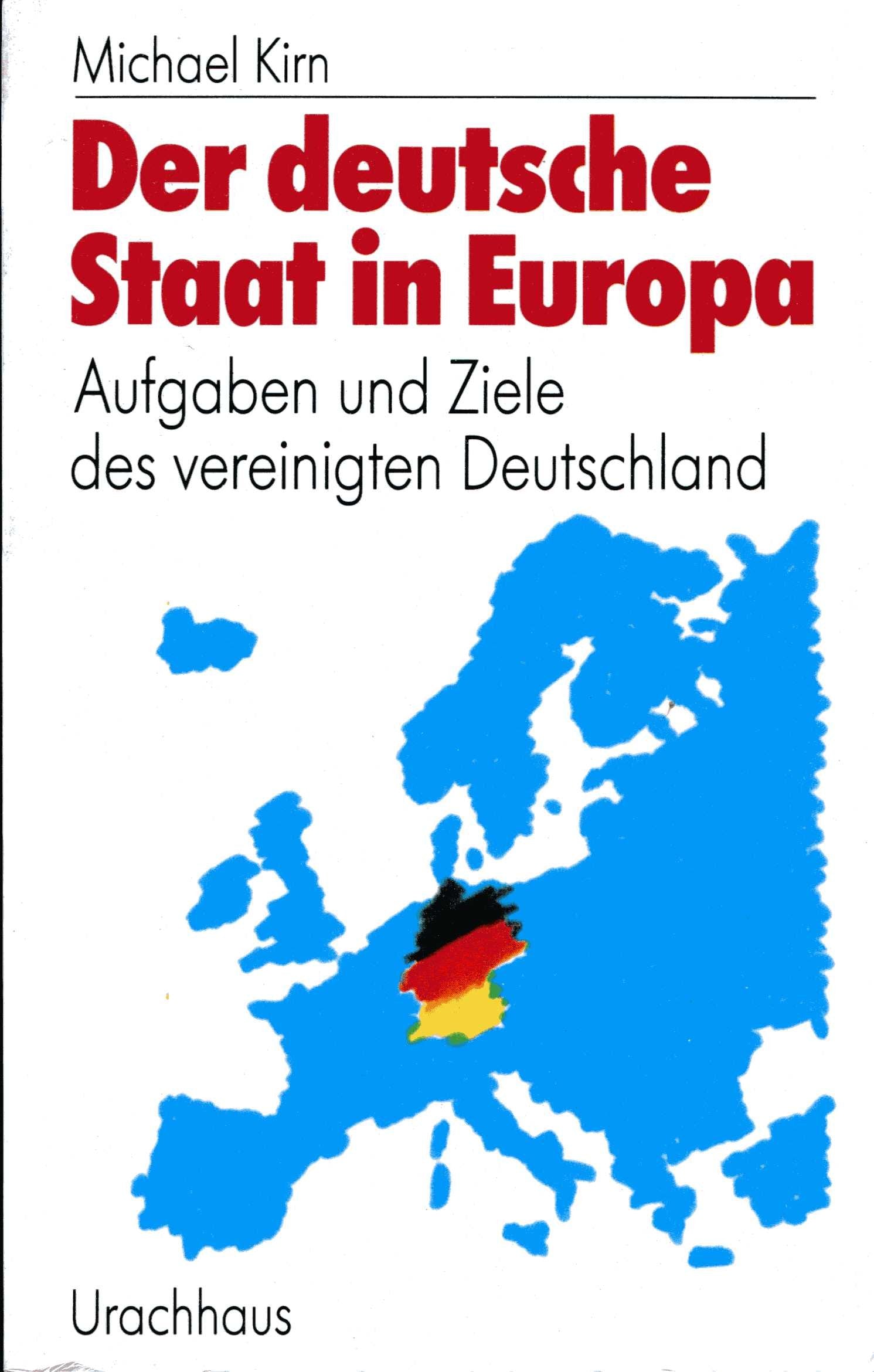 Der deutsche Staat in Europa. Aufgaben und Ziele des vereinigten Deutschland Books