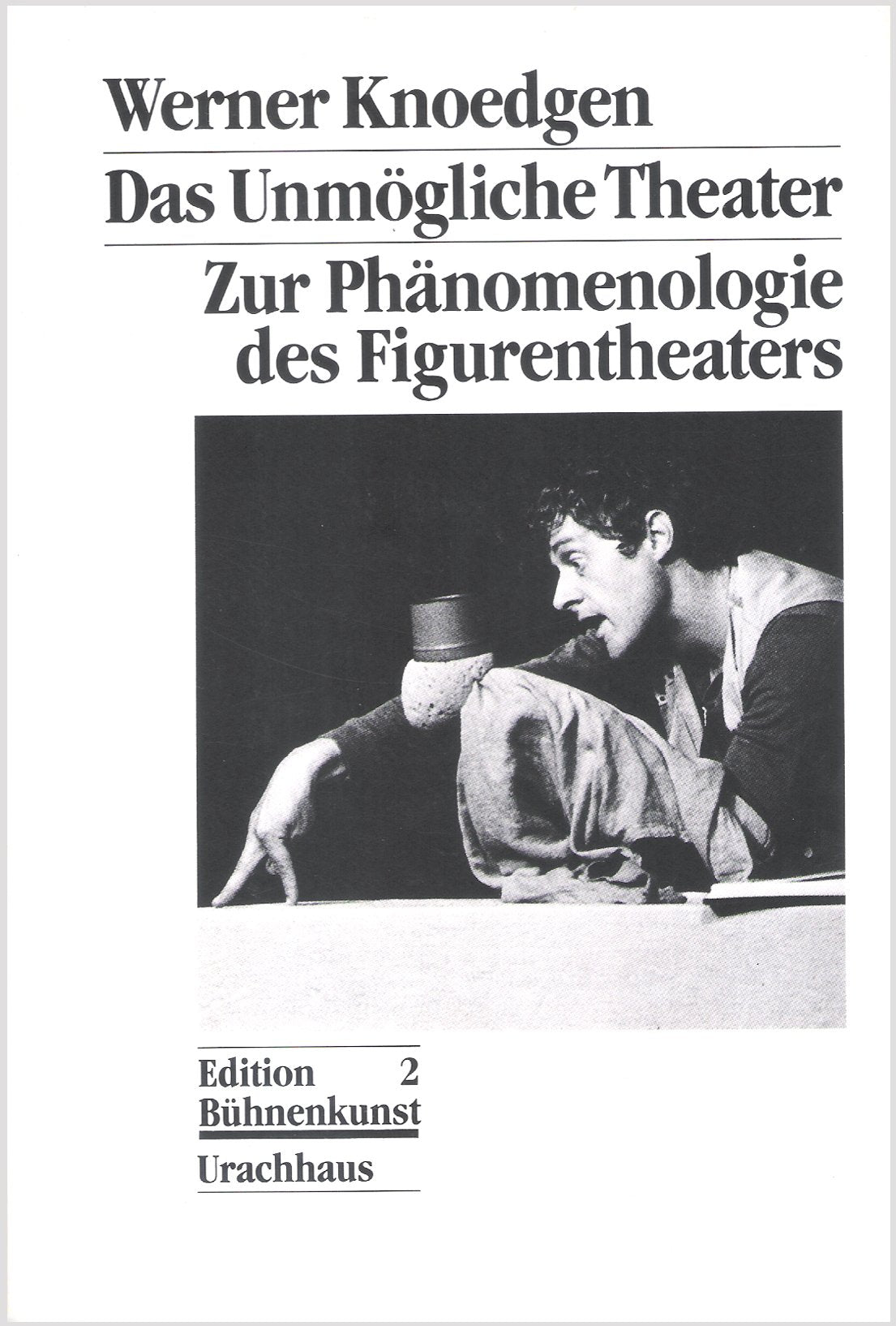 Das unmögliche Theater. Zur Phänomenologie des Figurentheaters Film, Art & Culture