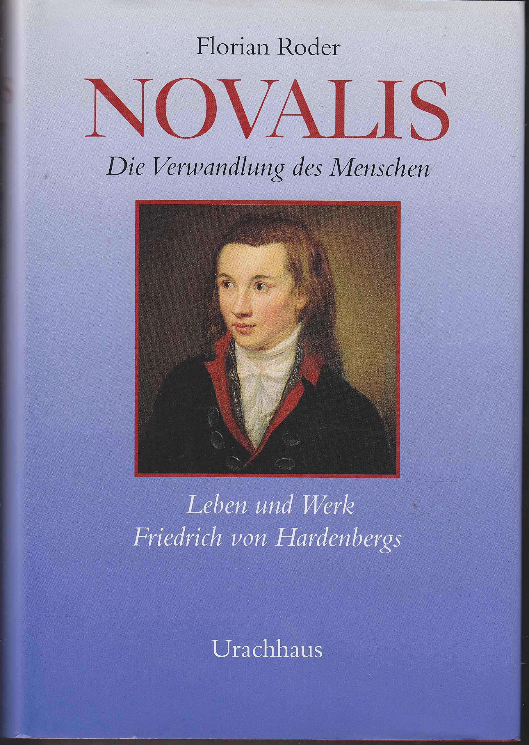 Novalis: Die Verwandlung des Menschen - Leben und Werk Friedrich von Hardenbergs Memories