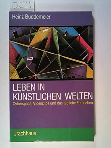Leben in künstlichen Welten: Cyberspace, Videoclips und das tägliche Fernsehen Media & Communication