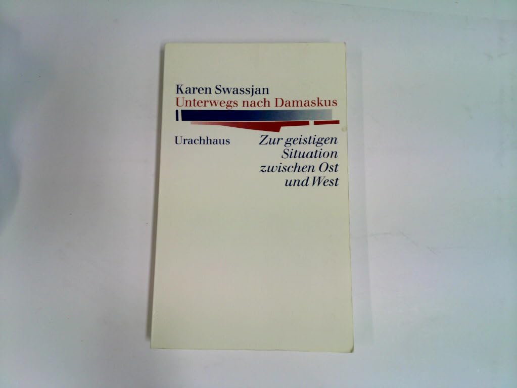 Unterwegs nach Damaskus: Zur geistigen Situation zwischen Ost und West Books