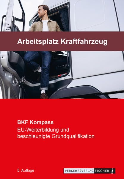 Berufskraftfahrer Kompass - Arbeitsplatz Kraftfahrzeug: Themenheft zur EU-Weiterbildung Leisure, Home & Garden