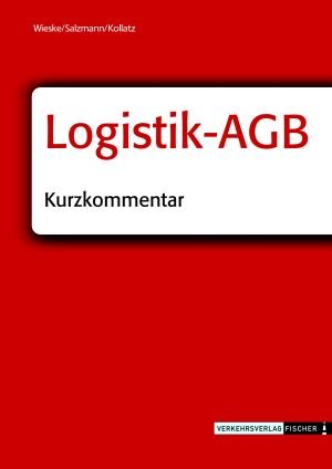 Logistik - AGB. Kurzkommentar: Allgemeine Geschäftsbedingungen für Logistikleistungen Law