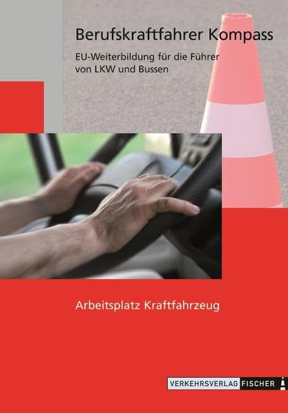 Berufskraftfahrer Kompass - Arbeitsplatz Kraftfahrzeug: Themenheft zur EU-Weiterbildung Leisure, Home & Garden