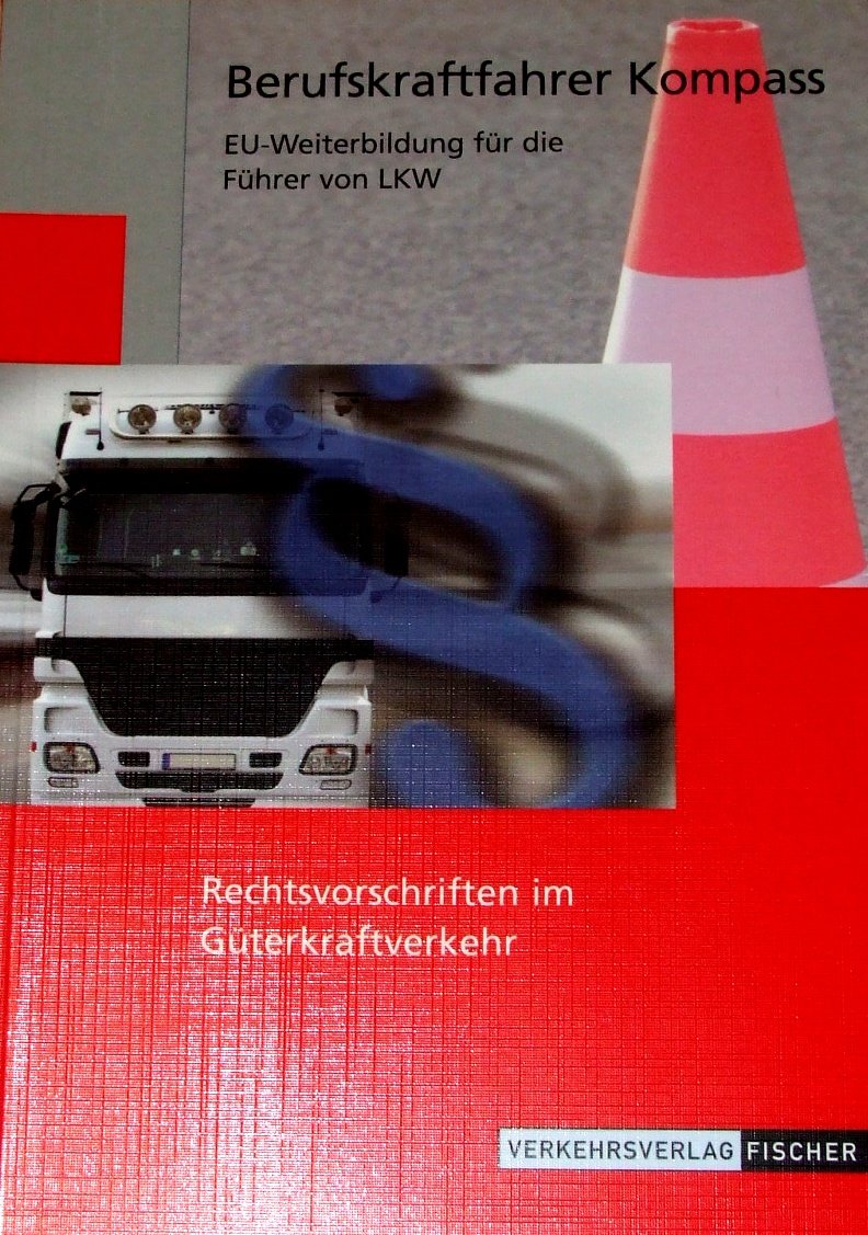 Berufskraftfahrer Kompass - Rechtsvorschriften im Güterkraftverkehr: Themenheft zur EU-Weiterbildung (BKF / Weiterbildung) Leisure, Home & Garden
