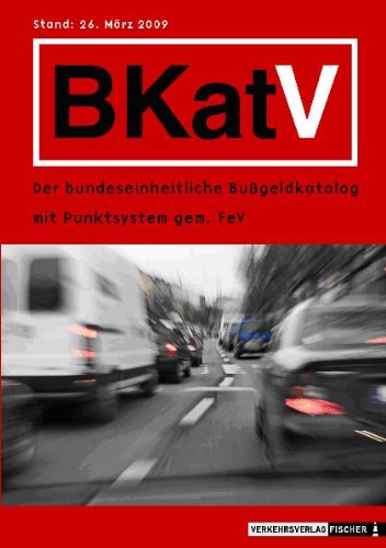 BKatV: Der bundeseinheitliche Bußgeldkatalog mit Punktsystem gem. FeV Business & Technology
