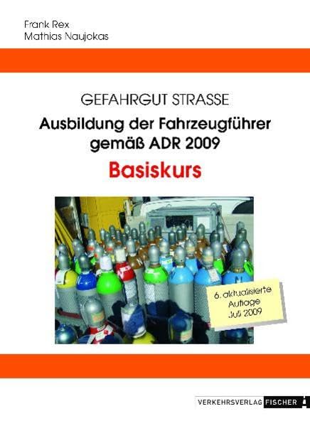 Ausbildung der Fahrzeugführer gemäß ADR 2009 - Basiskurs: Gefahrgut Strasse Leisure, Home & Garden