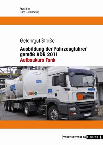 Ausbildung der Fahrzeugführer gemäss ADR 2011 - Aufbaukurs Tank Leisure, Home & Garden