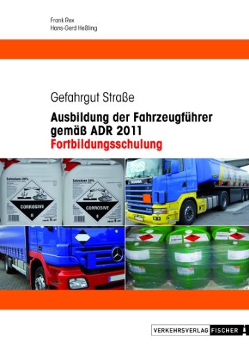Fortbildungsschulung - Ausbildung der Fahrzeugführer gemäß ADR 2011 Business & Technology