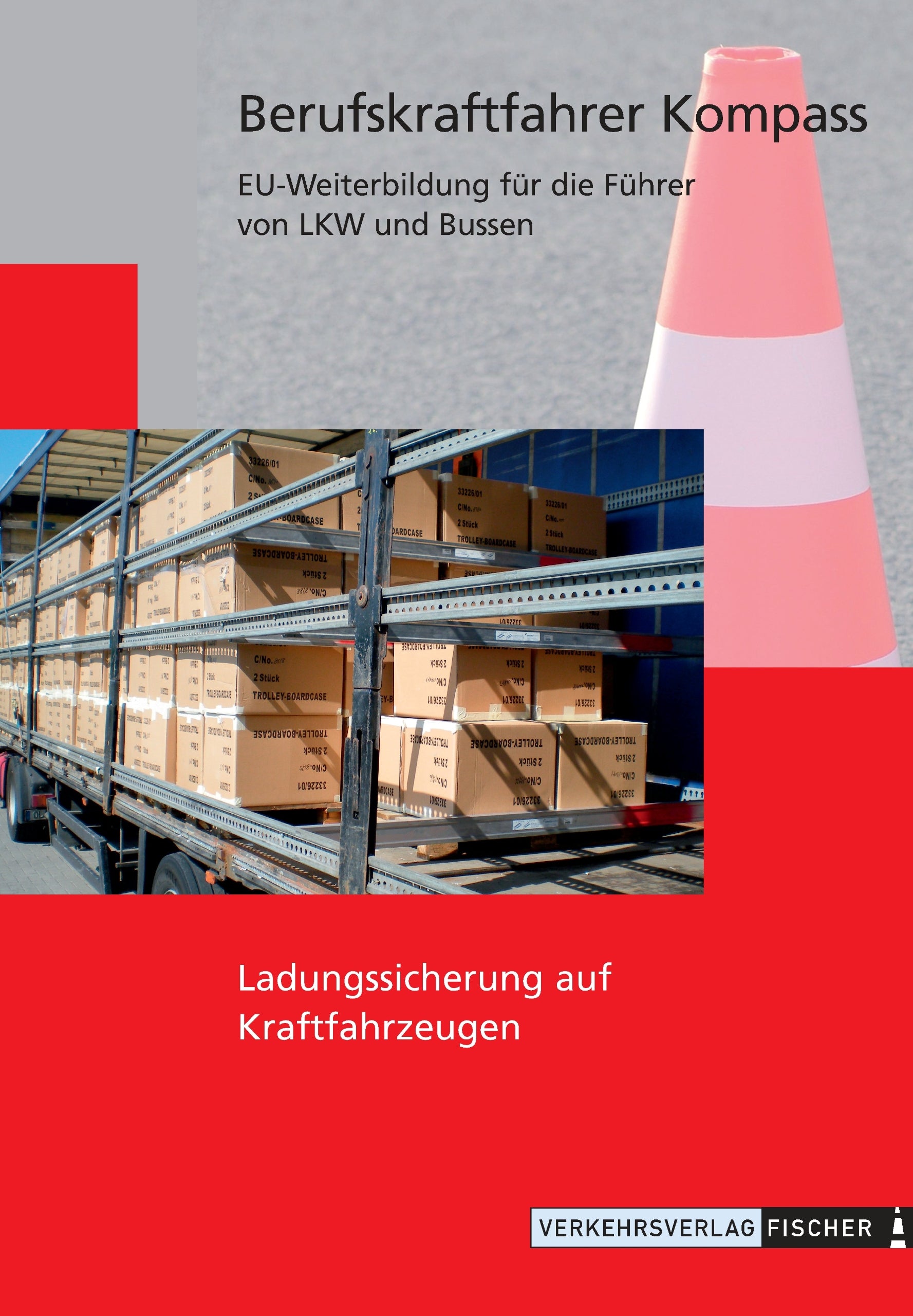 Ladungssicherung auf Kraftfahrzeugen (Reihe BKF): Themenheft zur Weiterbildung - Berufskraftfahrer Kompass Leisure, Home & Garden