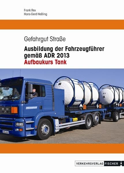 Ausbildung der Fahrzeugführer gemäß ADR 2013 - Aufbaukurs Tank Leisure, Home & Garden