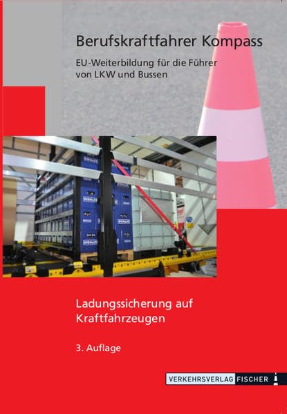Ladungssicherung auf Kraftfahrzeugen (Reihe BKF): Themenheft zur Weiterbildung - Berufskraftfahrer Kompass Leisure, Home & Garden