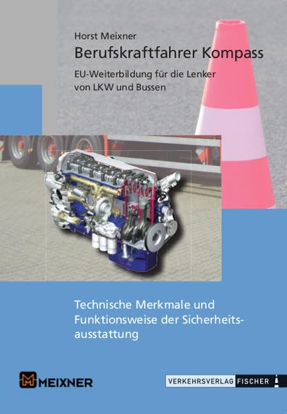 Berufskraftfahrerkompass Österreich: Weiterbildung Themenheft: Technische Merkmale und Funktionsweise der Sicherheitsausstattung Leisure, Home & Garden