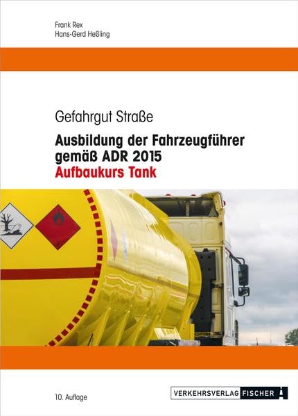 Ausbildung der Fahrzeugführer gemäß ADR 2015 - Aufbaukurs Tank Law