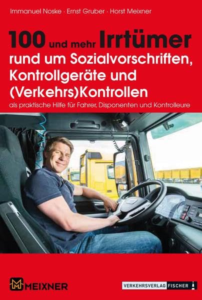 100 und mehr Irrtümer ...: ... rund um Sozialvorschriften, Kontrollgeräte und (Verkehrs)Kontrollen Business & Technology