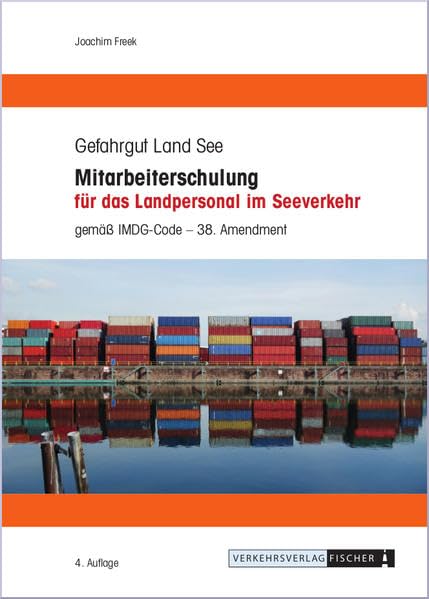 Mitarbeiterschulung für das Landpersonal im Seeverkehr: gemäß IMDG-Code 38. Amdt. - Freek, Joachim book