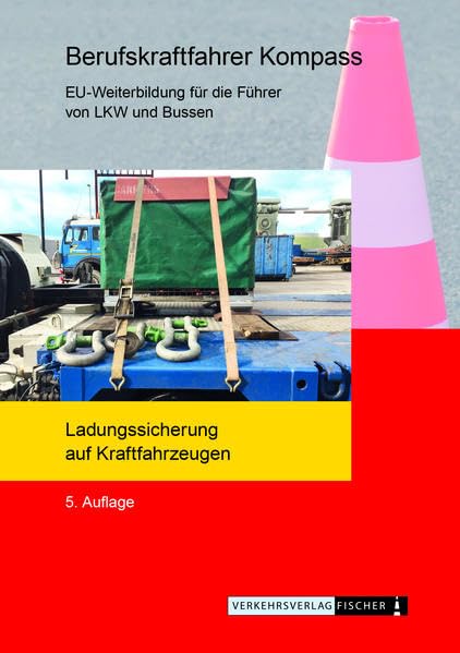 Berufskraftfahrer Kompass - Ladungssicherung auf Kraftfahrzeugen: Themenheft zur EU-Weiterbildung (BKF: Weiterbildung) Leisure, Home & Garden