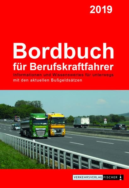 Bordbuch für Berufskraftfahrer 2019: Informationen und Wissenswertes für Unterwegs Leisure, Home & Garden