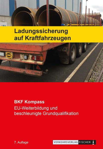 Berufskraftfahrer Kompass - Ladungssicherung auf Kraftfahrzeugen: Themenheft zur EU-Weiterbildung (BKF: Weiterbildung) book