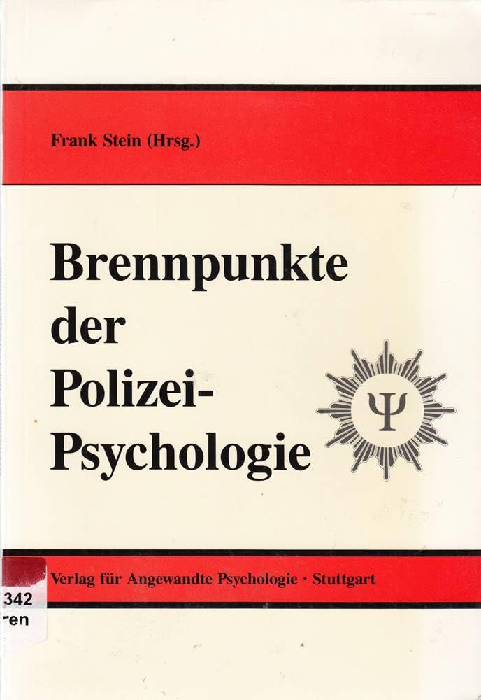 Brennpunkte der Polizeipsychologie. Grundlagen, Fallbeispiele, Handlungshinweise. Law