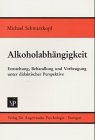 Alkoholabhängigkeit: Entstehung, Behandlung und Vorbeugung unter didaktischer Perspektive Politics & History