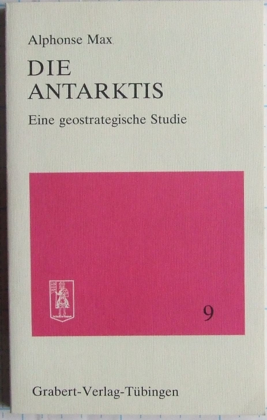 Die Antarktis: Eine geostrategische Studie (Deutschland in Geschichte und Gegenwart: Beihefte) Business & Technology