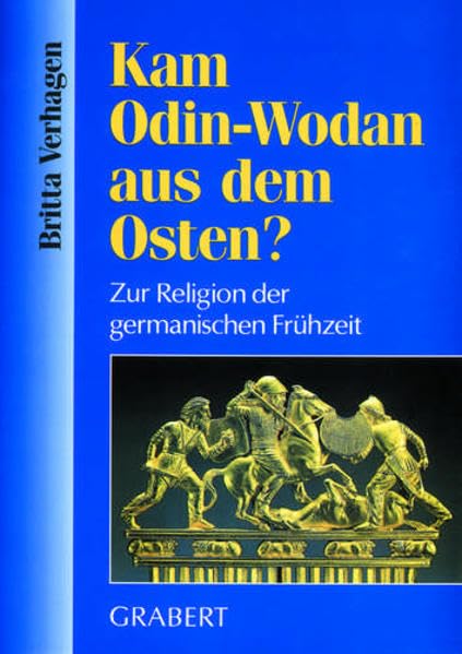Kam Odin - Wodan aus dem Osten?: Zur Religion der germanischen Frühzeit Religion & Esotericism