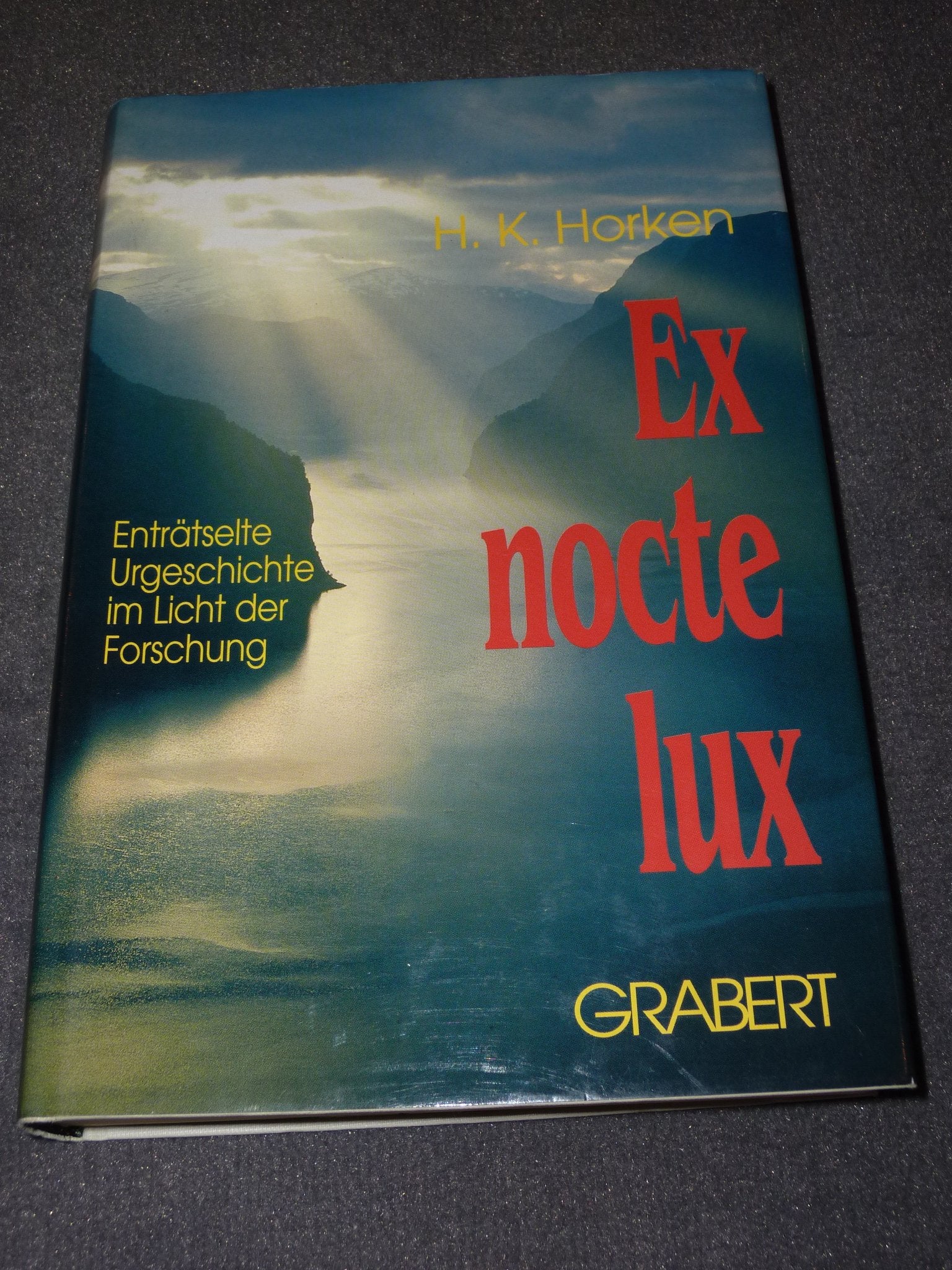 Ex nocte lux: Enträtselte Urgeschichte im Licht der Forschung Politics & History