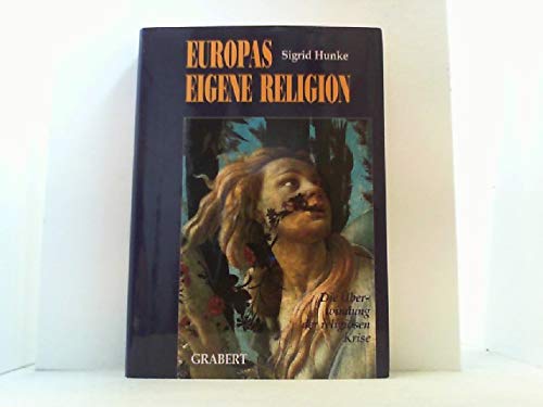Europas eigene Religion: Die Überwindung der religiösen Krise Politics & History