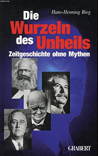 Die Wurzeln des Unheils: Zeitgeschichte ohne Mythen (Veroffentlichungen des Institutes fur Deutsche Nachkriegsgeschichte) (German Edition) book