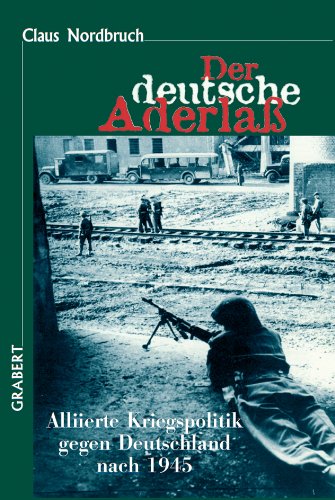 Der Deutsche Aderlaß- Wiedergutmachung an Deutschland und Entschädigung für Deutsche - Veröffentlichungen des Instituts für deutsche Nachkriegsgeschichte Band XXVIII Books