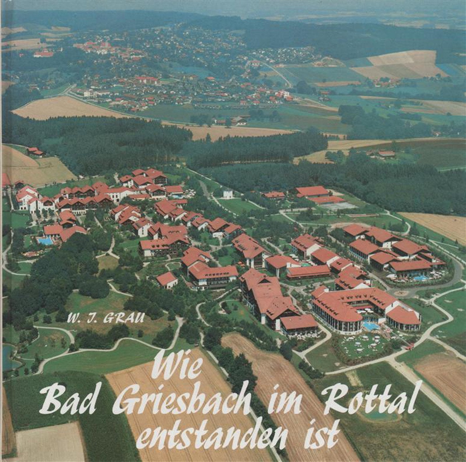 Wie Bad Griesbach im Rottal entstanden ist Books