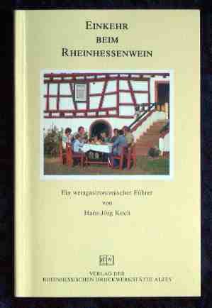Einkehr beim Rheinhessenwein : ein weingastronomischer Führer durch das grösste deutsche Weinanbaugebiet. Cooking & Enjoying