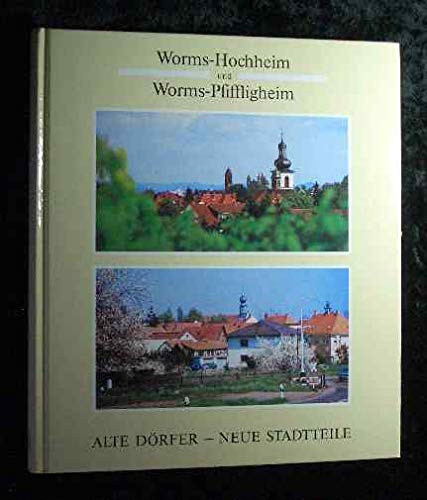 Worms-Hochheim und Worms-Pfiffligheim. Alte Dörfer - Neue Stadtteile - Johannes Detlev und Werner Wittmann book