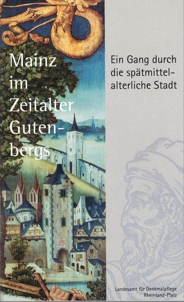 Mainz im Zeitalter Gutenbergs: Ein Gang durch die spätmittelalterliche Stadt German history
